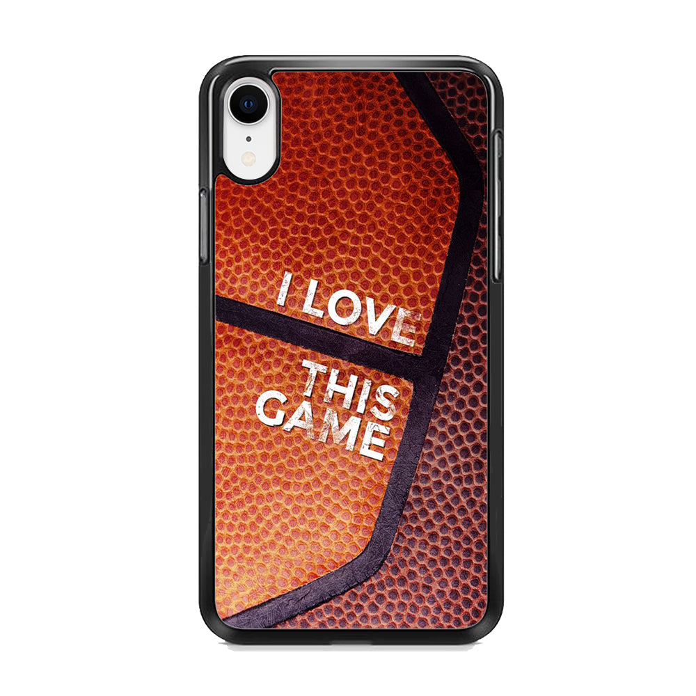 Basketball I Love This Game iPhone XR Case - Octracase