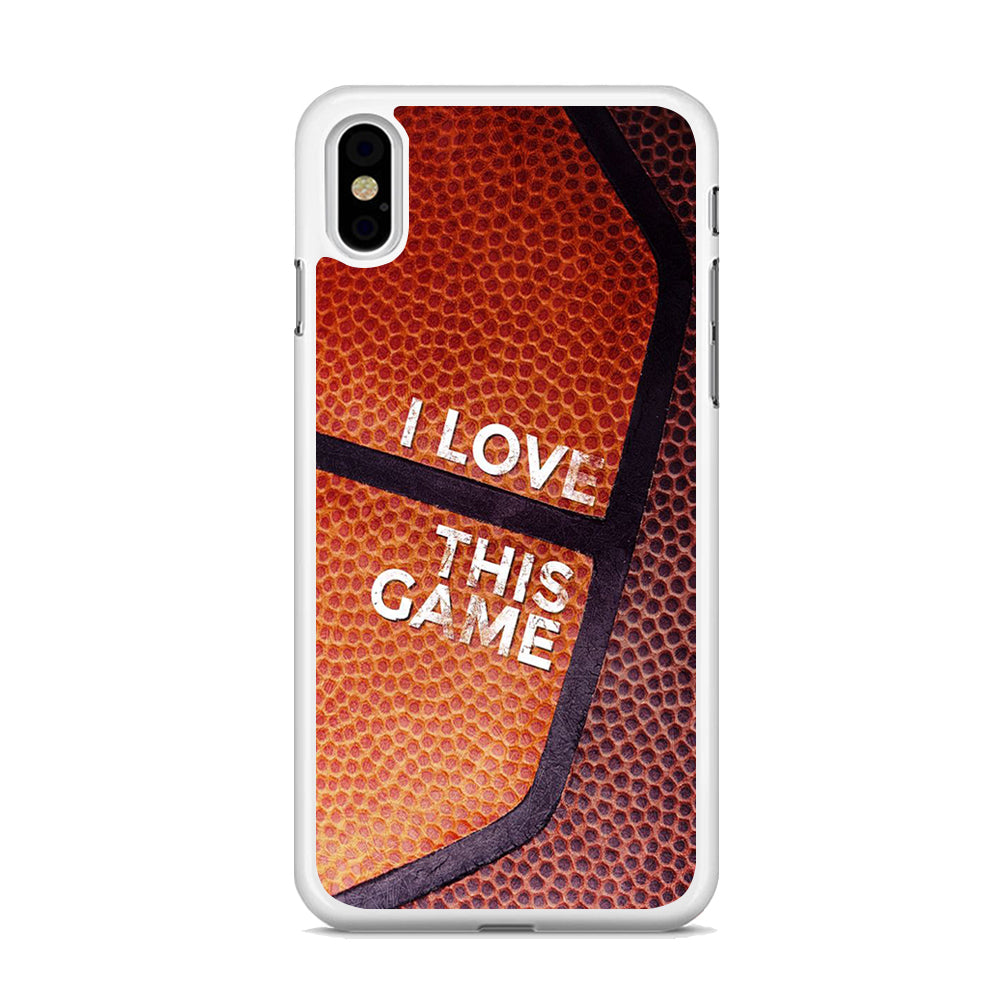 Basketball I Love This Game iPhone Xs Case - Octracase