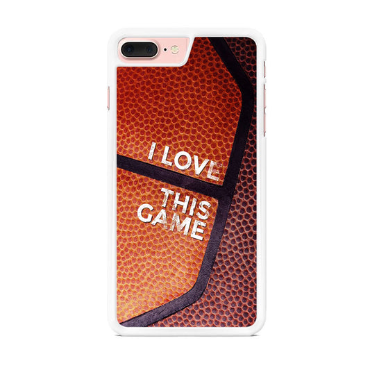 Basketball I Love This Game iPhone 7 Plus Case - Octracase