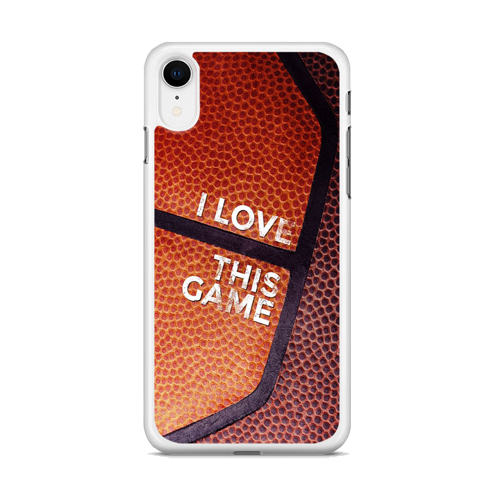 Basketball I Love This Game iPhone XR Case - Octracase