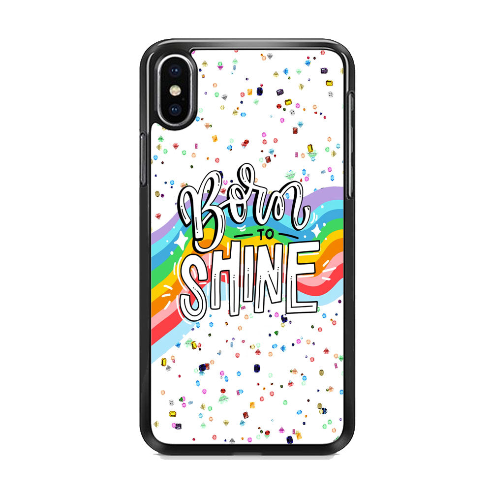 Quotes Born to Shine iPhone X Case