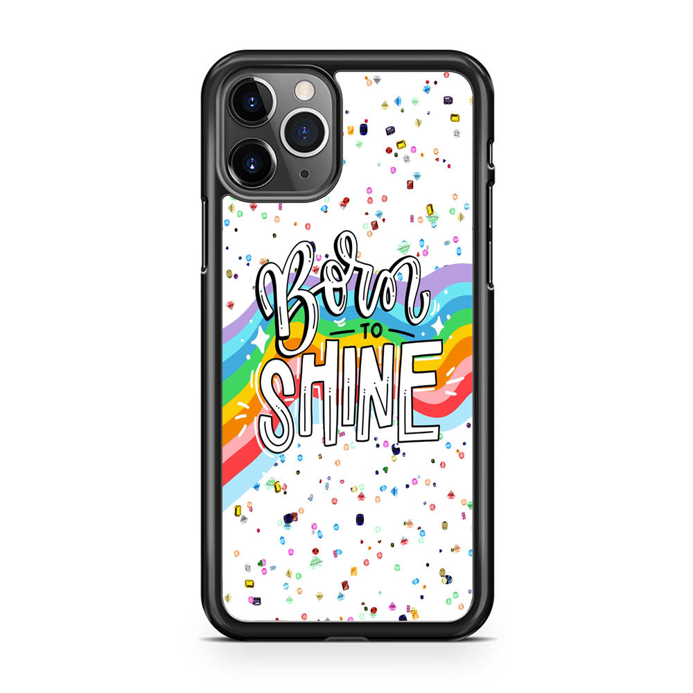 Quotes Born to Shine iPhone 11 Pro Max Case