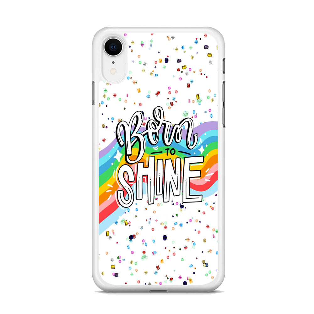 Quotes Born to Shine iPhone XR Case