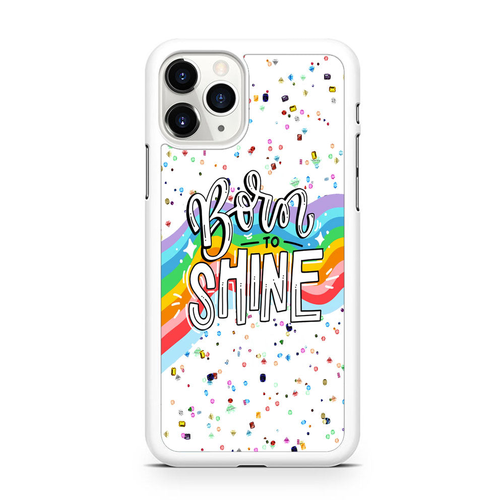 Quotes Born to Shine iPhone 11 Pro Max Case