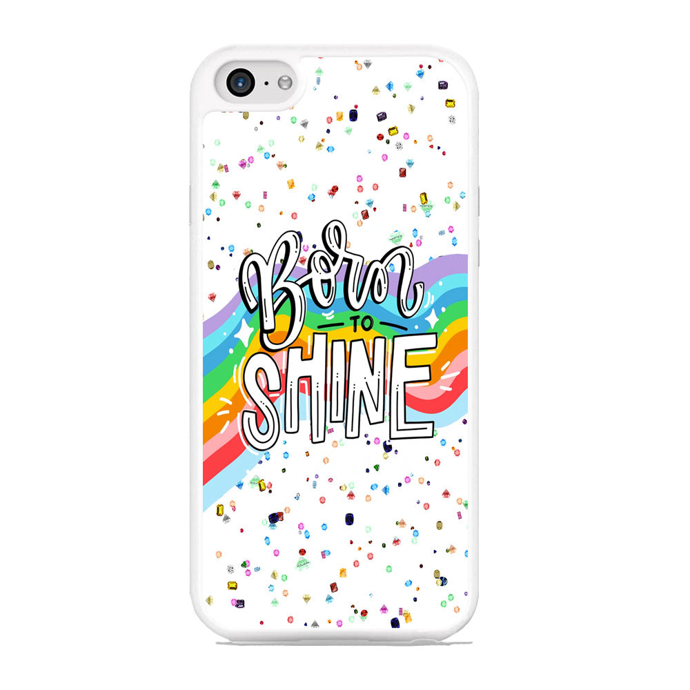 Quotes Born to Shine iPhone 6 | 6s Case