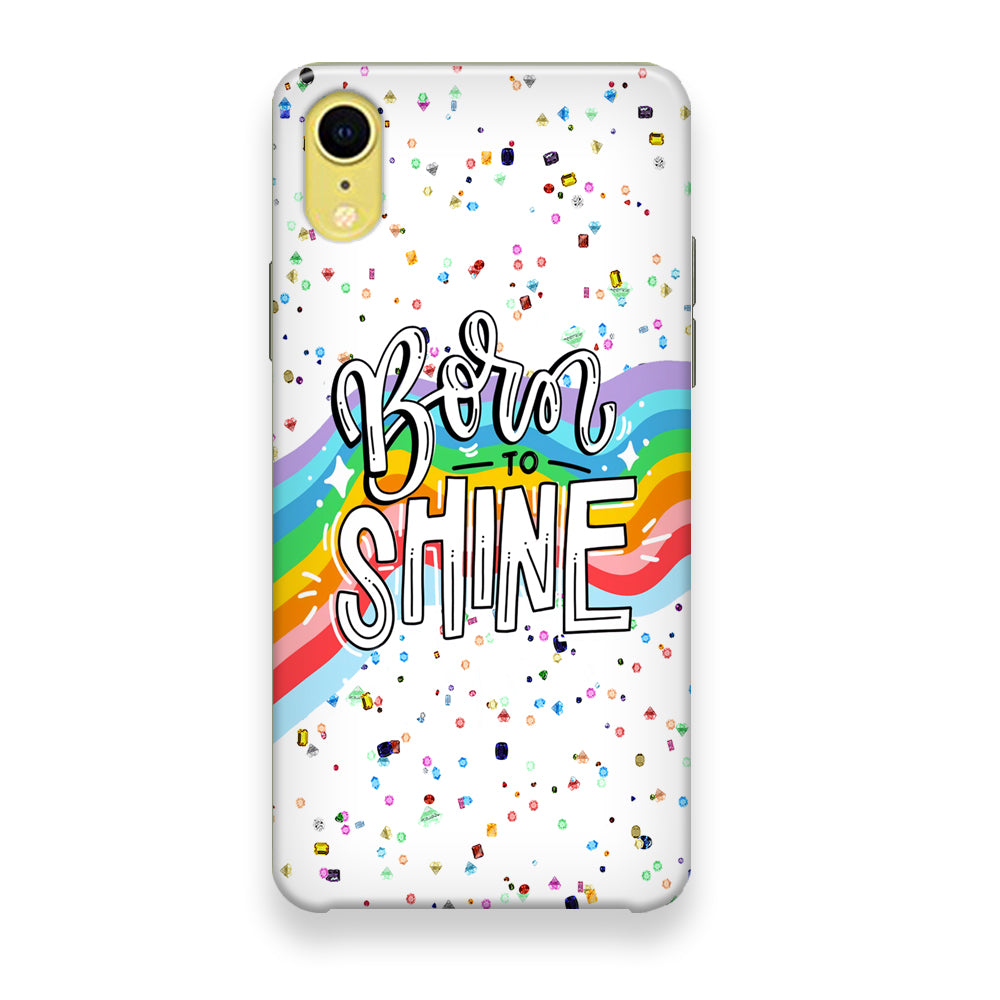 Quotes Born to Shine iPhone XR Case