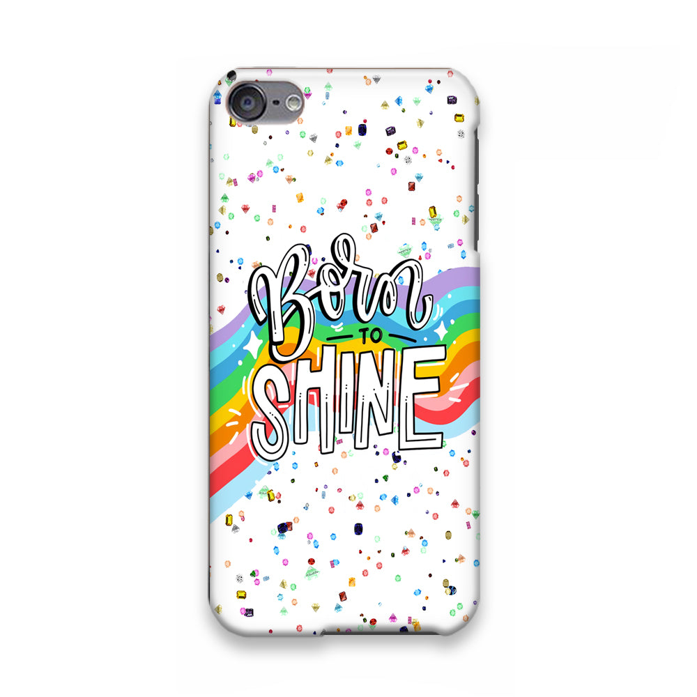 Quotes Born to Shine iPod Touch 6 Case