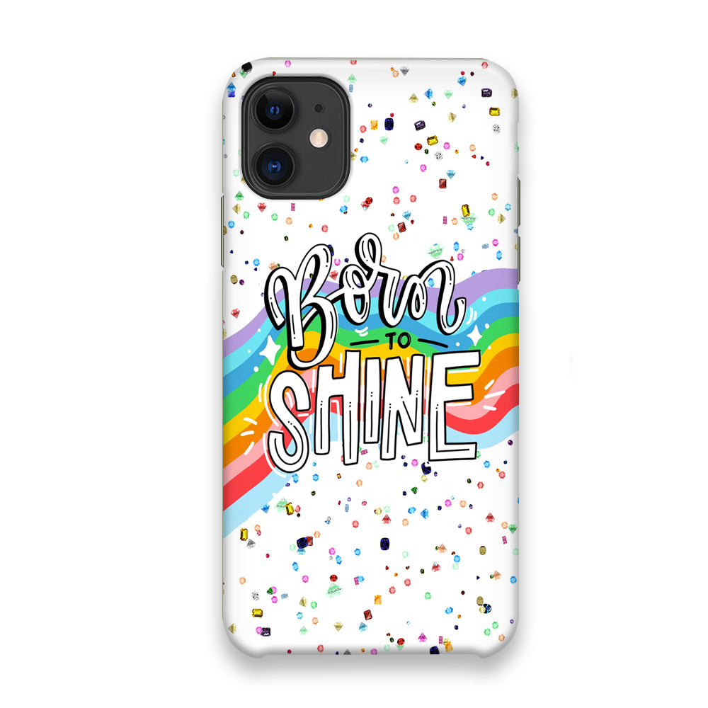 Quotes Born to Shine iPhone 11 Case