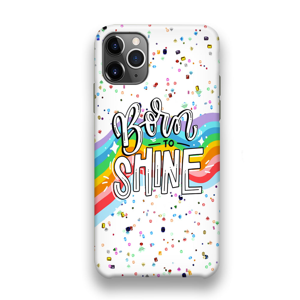 Quotes Born to Shine iPhone 11 Pro Max Case