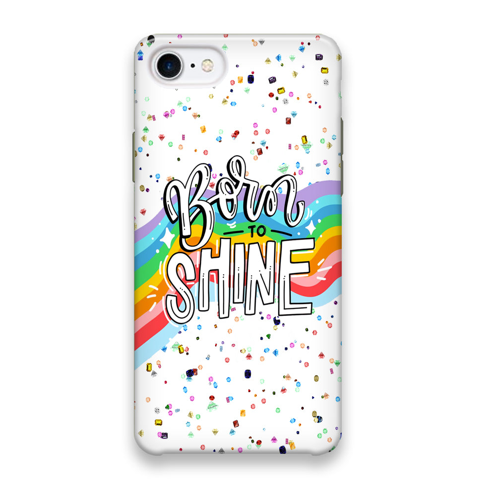 Quotes Born to Shine iPhone 8 Case