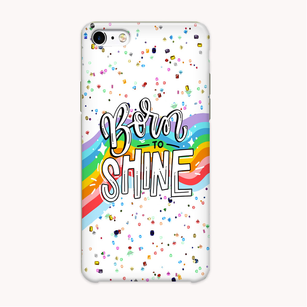 Quotes Born to Shine iPhone 6 Plus | 6s Plus Case